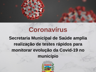 Secretaria Municipal de Saúde amplia realização de testes rápidos para monitorar evolução da Covid-19 no município